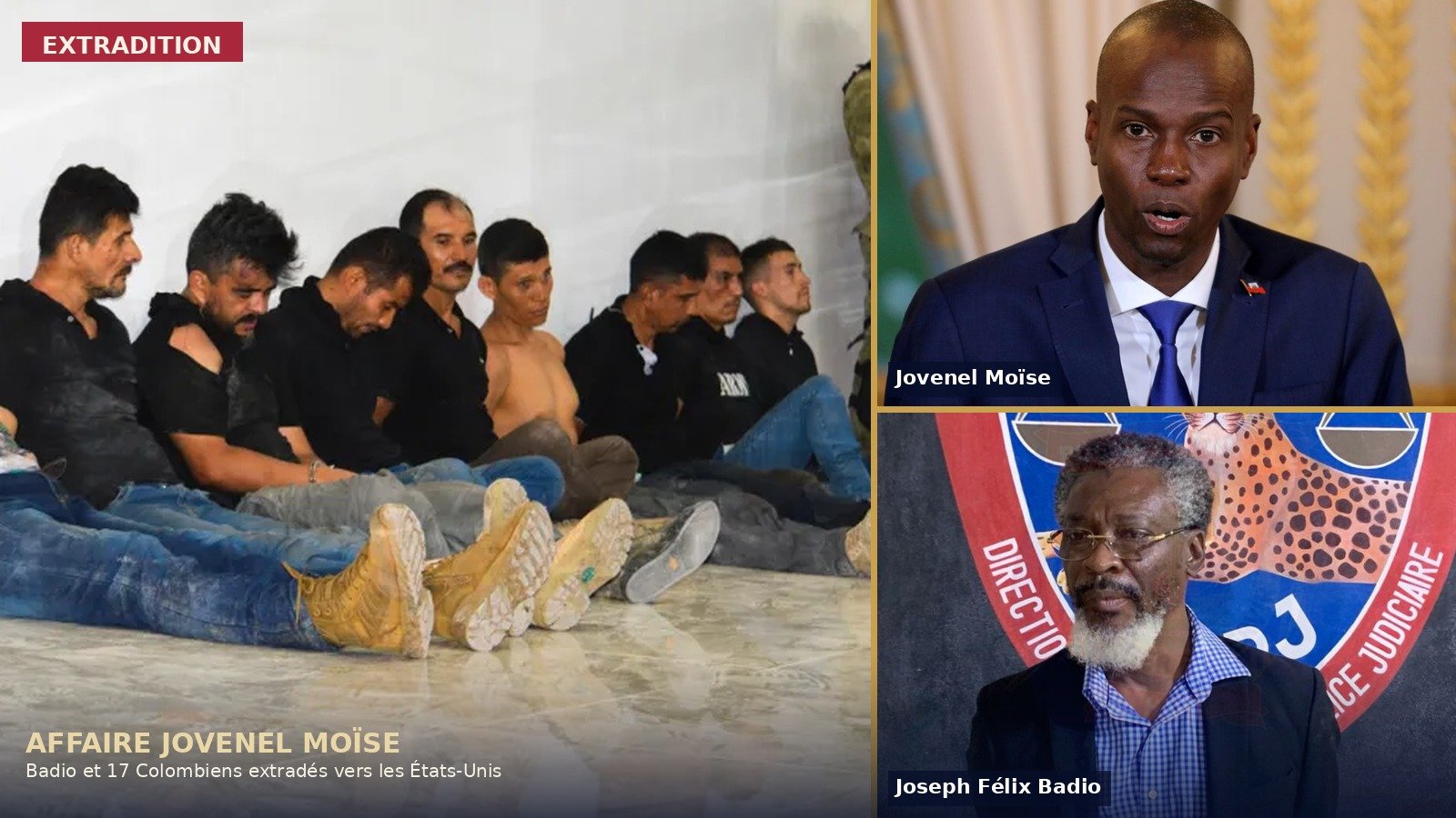Montage photo : à gauche, les mercenaires colombiens soupçonnés d'avoir participé à l'assassinat de Jovenel Moïse, assis au sol et menottés lors de leur arrestation ; à droite, en haut, le président Jovenel Moïse s'exprimant au Palais national, et en bas, Joseph Félix Badio devant l'écusson de la Direction centrale de la police judiciaire.